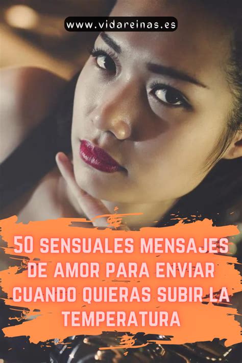 frases sensual|50 sensuales mensajes de amor para enviar cuando quieras subir la.